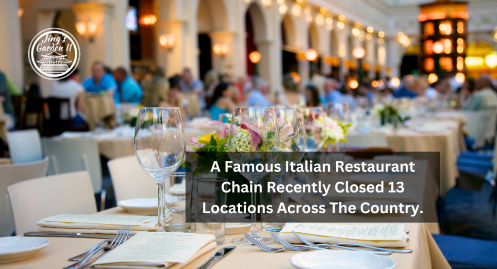 A Famous Italian Restaurant Chain Recently Closed 13 Locations Across The Country.