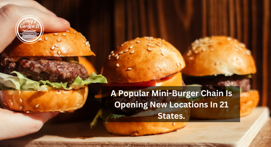 A Popular Mini-Burger Chain Is Opening New Locations In 21 States.