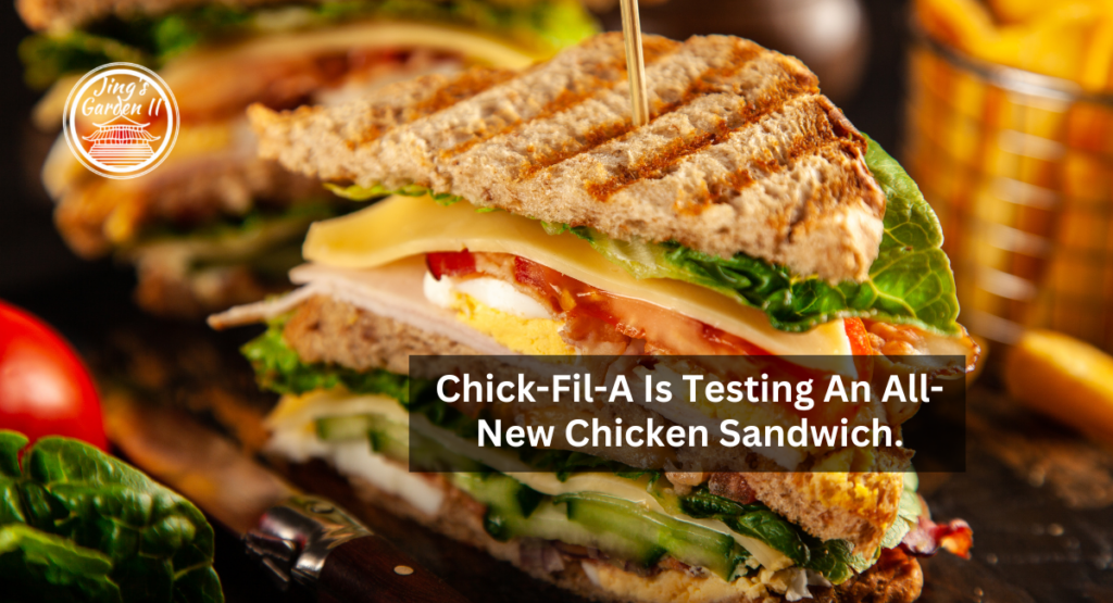 Chick-Fil-A Is Testing An All-New Chicken Sandwich.