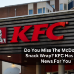 Do You Miss The McDonald's Snack Wrap? KFC Has Good News For You