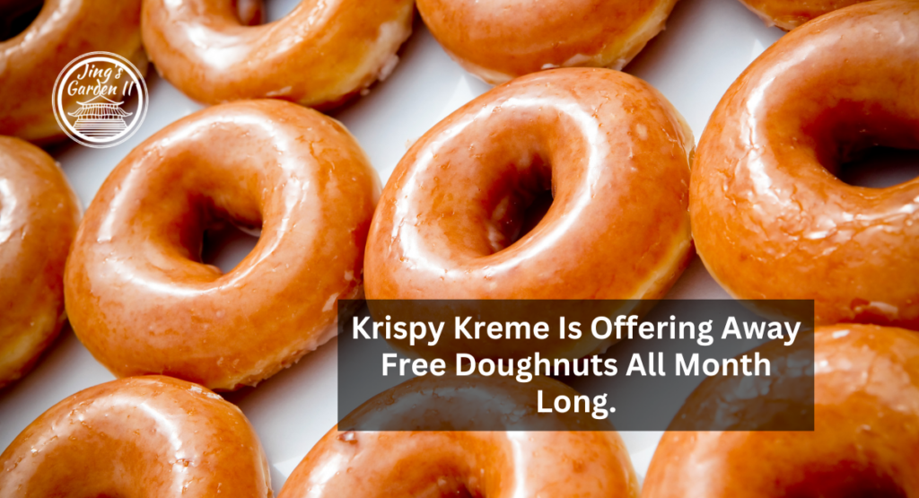 Krispy Kreme Is Offering Away Free Doughnuts All Month Long.