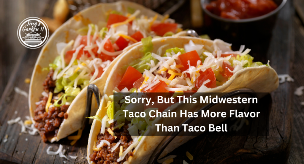 Sorry, But This Midwestern Taco Chain Has More Flavor Than Taco Bell