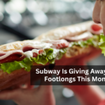 Subway Is Giving Away Free Footlongs This Month.