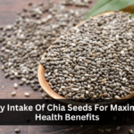 Daily Intake Of Chia Seeds For Maximum Health Benefits